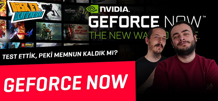 GeForce Now! Test Ettik, Oynadık, Memnun Kaldık mı?
