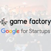 Google for Startups’ın Dünyada Oyun Alanındaki İlk Partneri Game Factory Oldu