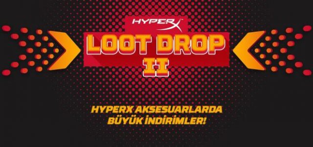 HyperX Müşteri Memnuniyet Etkinliği LOOT DROP II,  30 Mart – 24 Nisan Tarihleri Arasında