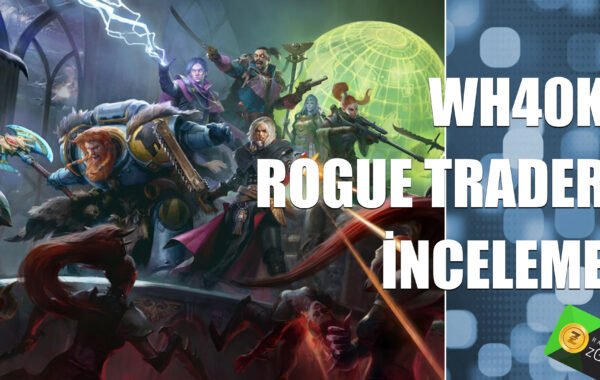 Warhammer 40.000 Rogue Trader incelemesi