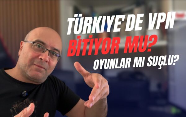 VPN'ler Yasaklanıyor mu? Şiddet İçerikli Oyunlar Gerçekten Suçlu mu?